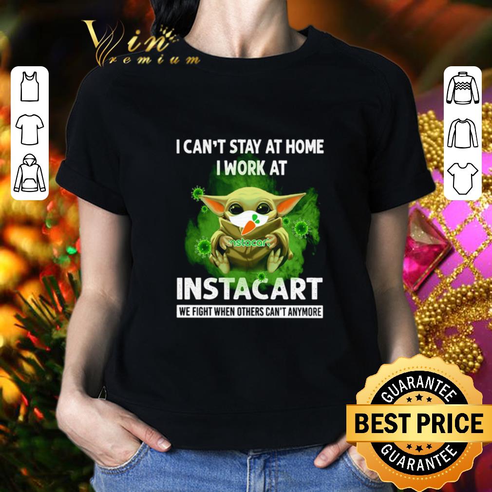 Baby Yoda I can’t stay at home i work at Instacart Coronavirus shirt Baby Yoda I can’t stay at home i work at Instacart Coronavirus shirt 2
