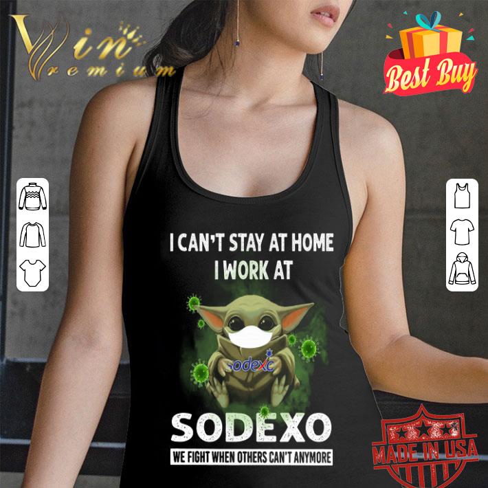 Baby Yoda mask i can't stay at home i work at Sodexo Coronavirus shirt Baby Yoda mask i can't stay at home i work at Sodexo Coronavirus shirt