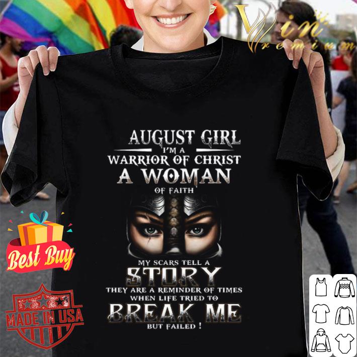 August girl i’m a warrior of Christ a woman of faith break me shirt