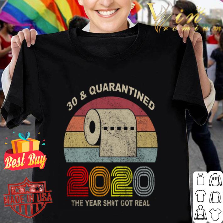 30 & Quarantined 2020 the year shit got real vintage Coronavirus shirt