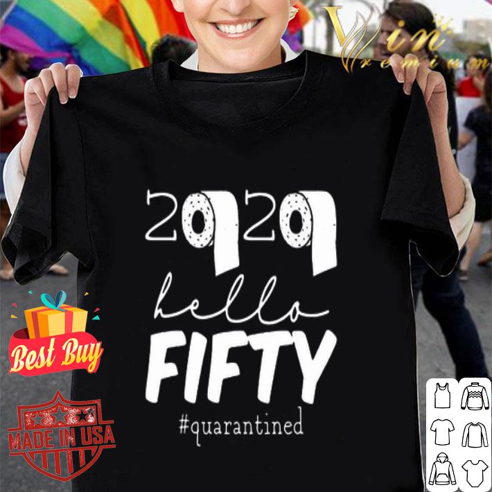 Toilet paper 2020 hello Fifty #Quarantined Covid-19 shirt