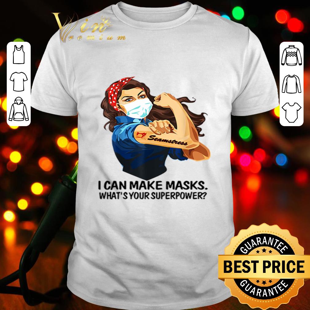 Strong girl Seamstress I can make masks what’s your superpower Coronavirus shirt