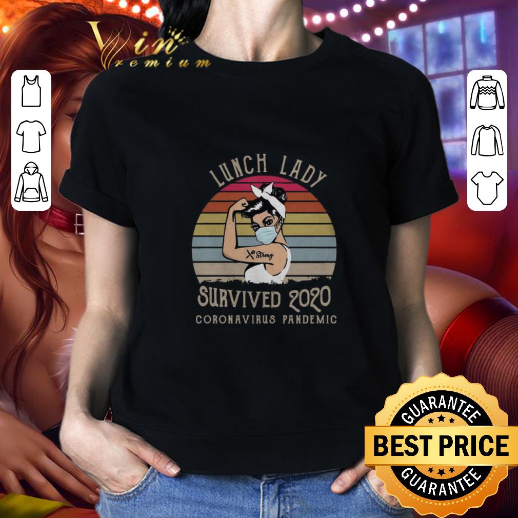Strong lunch lady survived 2020 Coronavirus pandemic vintage shirt 2
