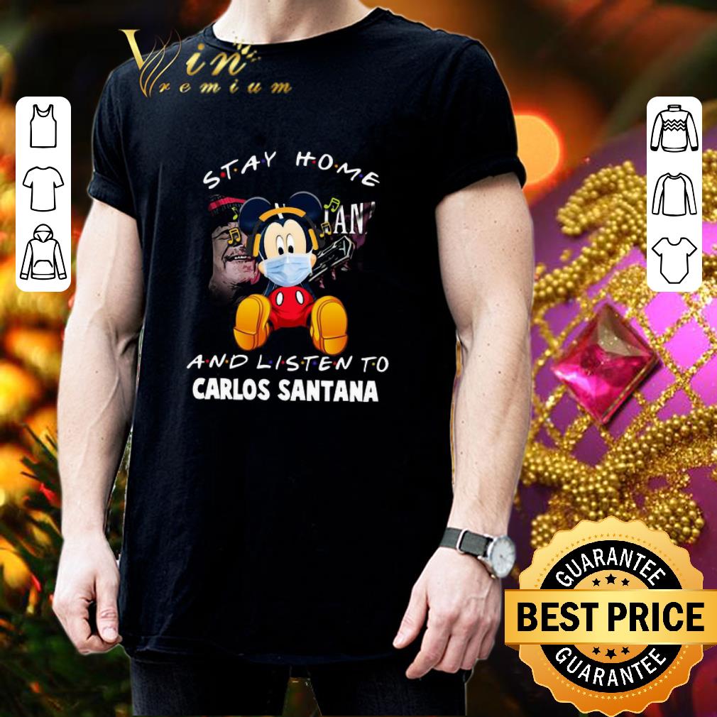Mickey mouse stay home and listen to Carlos Santana Coronavirus shirt 3