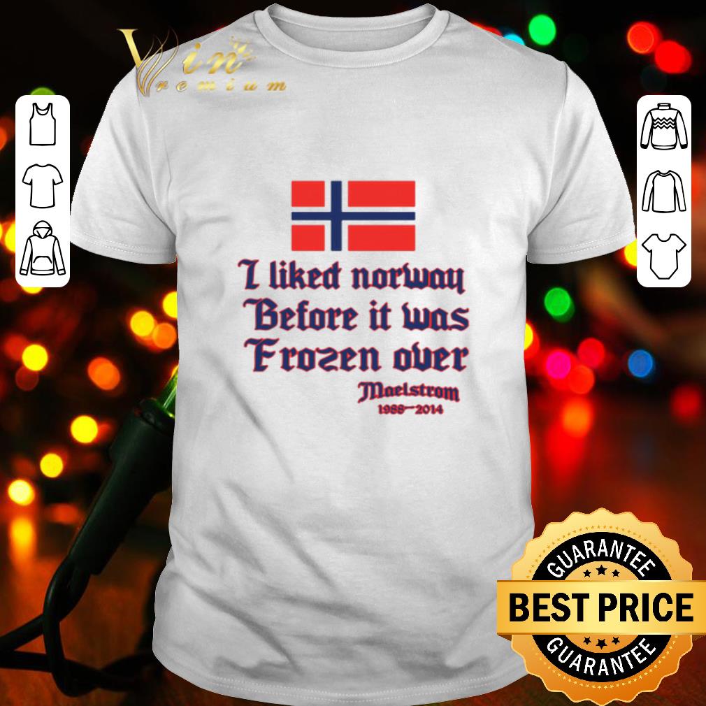 I like Norway flag before it was Frozen over Maelstrom 1988-2014 shirt