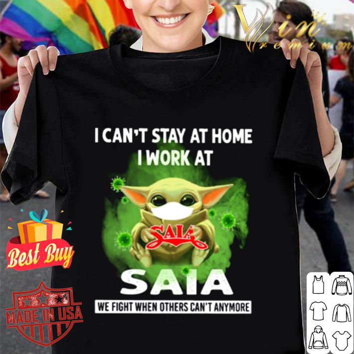 Baby Yoda mask I can’t stay at home I work at Saia Coronavirus shirt