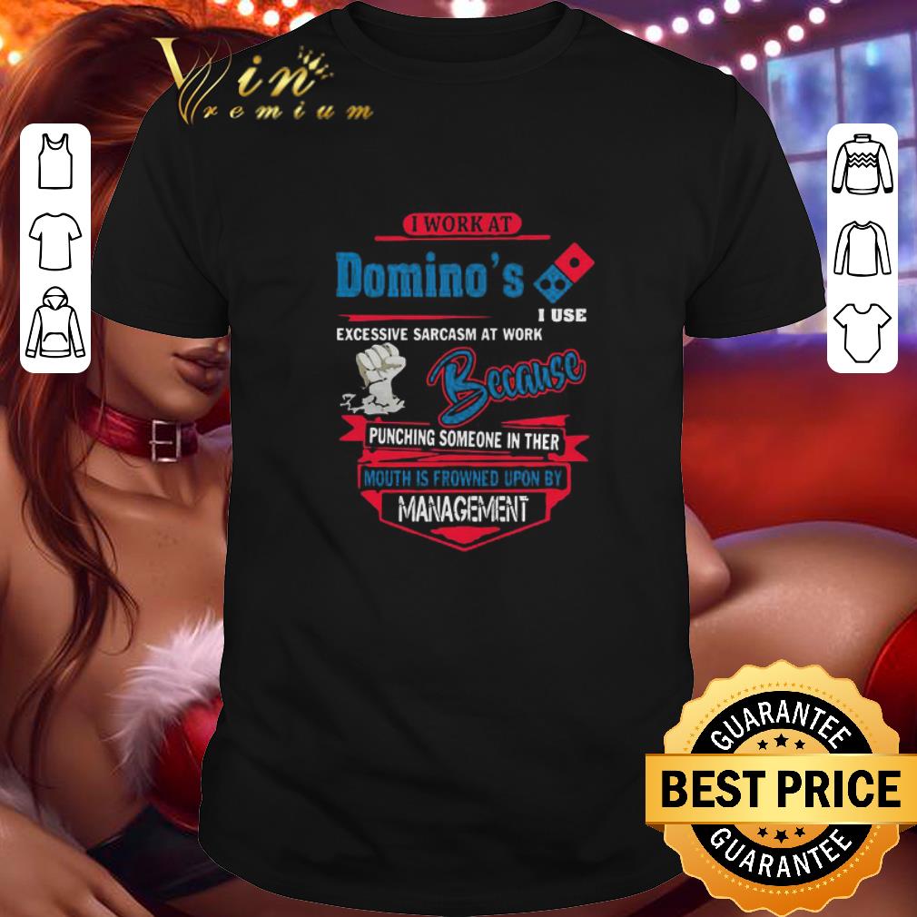 I work at Burger King i use excessive sarcasm at work because punching shirt 6