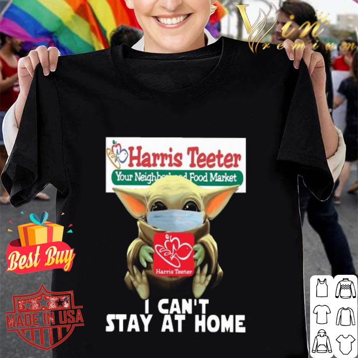 Baby Yoda Mask Harris Teeter I Can’t Stay At Home Coronavirus shirt
