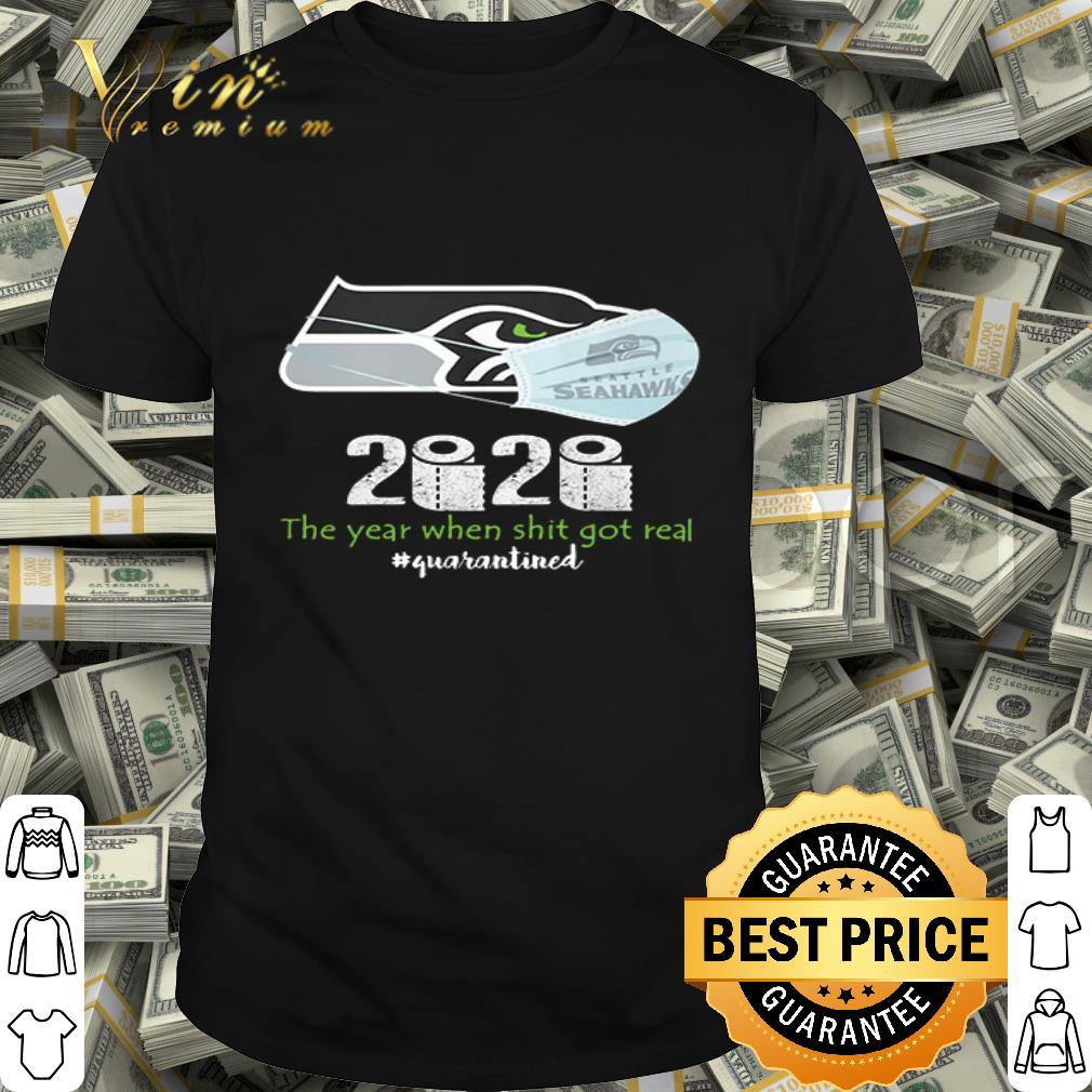 Seattle Seahawks 2020 the year when shit got real quarantined Coronavirus shirt