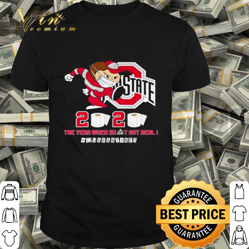 Ohio State Buckeyes 2020 the year when shit got real #quarantined Coronavirus shirt