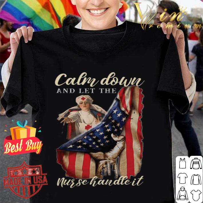 Calm down and let the nurse handle it inside American flag shirt