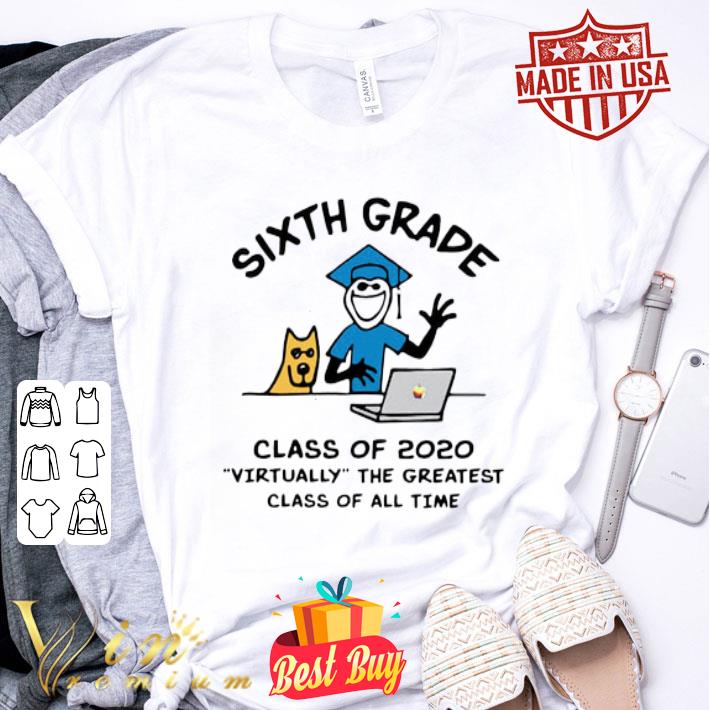 Sixth Grade Of 2020 Virtually The Greatest Class Of All Time Coronavirus shirt