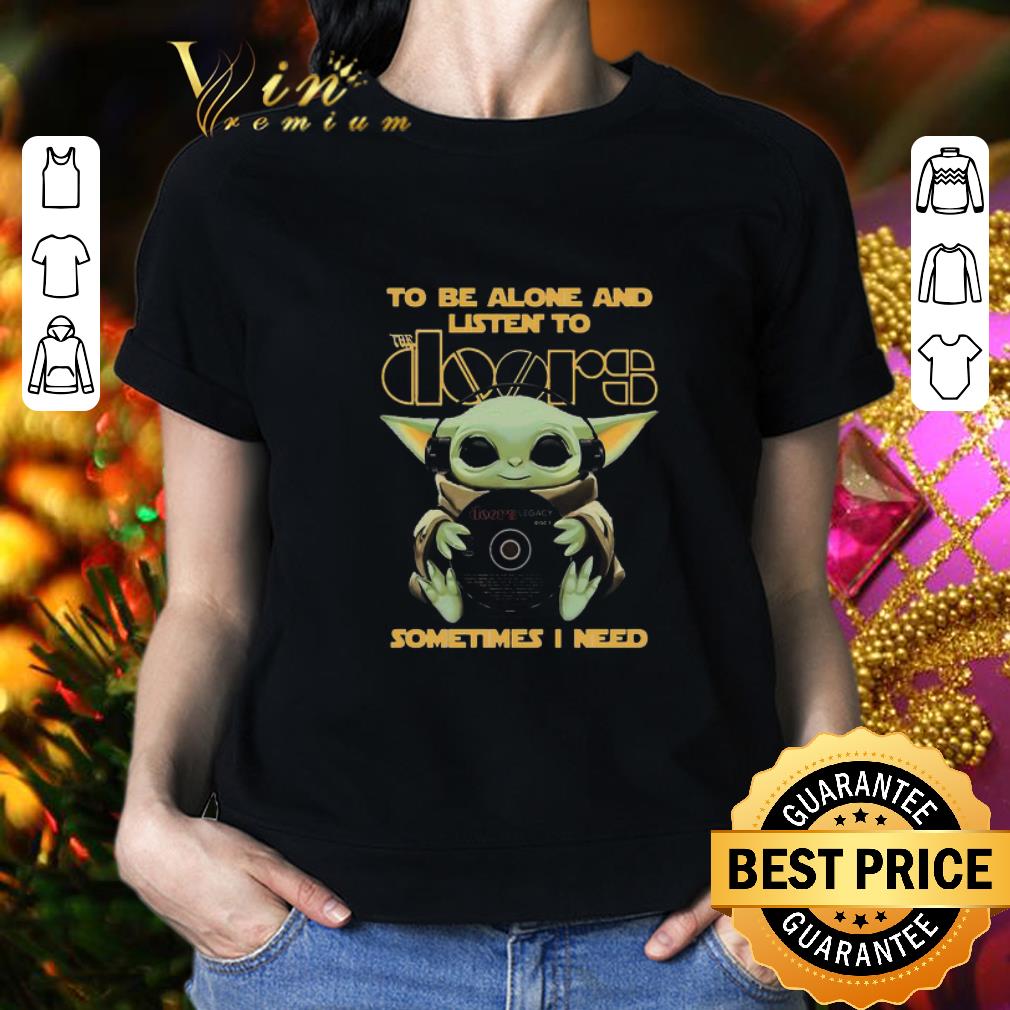 Baby Yoda To Be Alone And Listen To The Doors Star Wars shirt 2