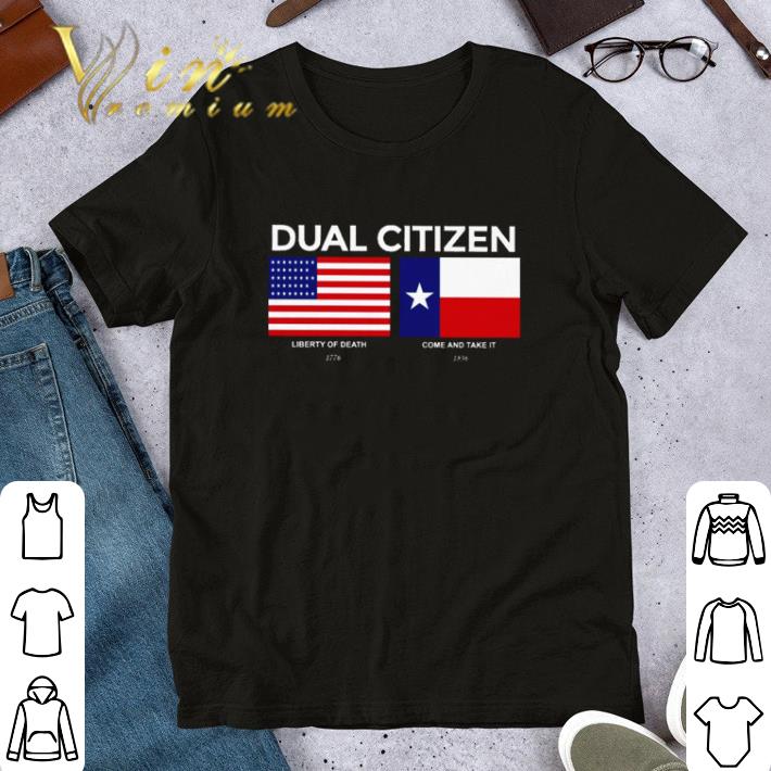 Dual Citizen Liberty Of Death Come And Take It shirt, hoodie, sweater ...