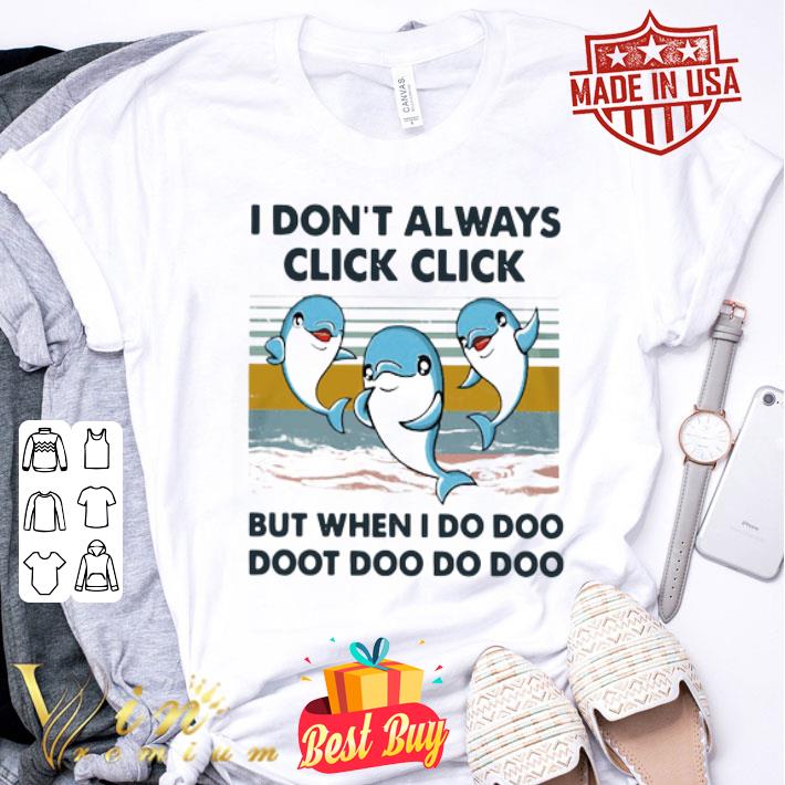 Dolphins I don’t always click click but when I do doo doot doo shirt