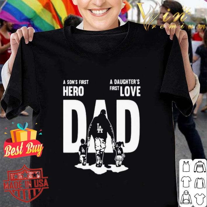 A Son’s First Hero A Daughter’s First Love Dad Los Angeles Dodgers shirt