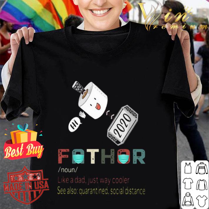 2020 Fathor Like A Dad Just Way Cooler Quarantined Social Distance shirt