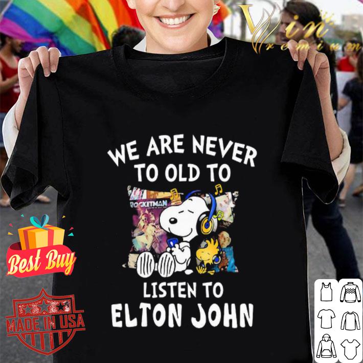 Snoopy Sleeping We Are Never To Old To Listen To Elton John shirt