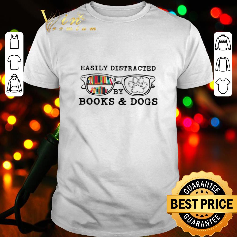 Easily distracted by books and dogs shirt