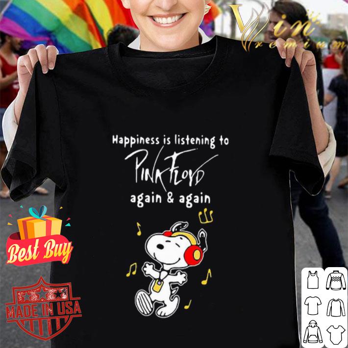 Snoopy Happiness Is Listening To Pink Floyd Again And Again shirt