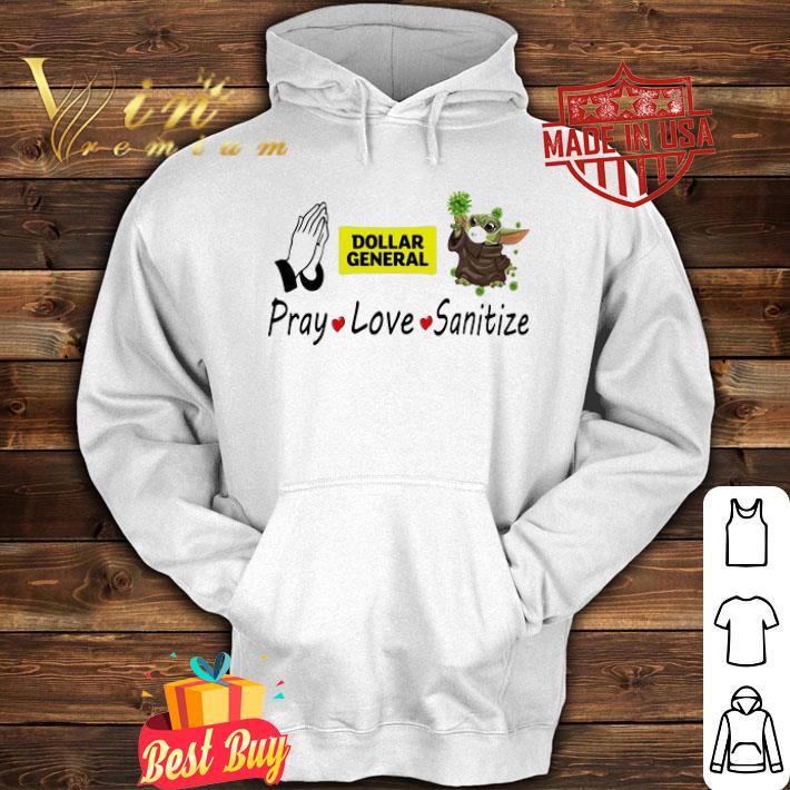 Pray Love Sanitize Dollar General Baby Yoda Covid-19 shirt Pray Love Sanitize Dollar General Baby Yoda Covid-19 shirt