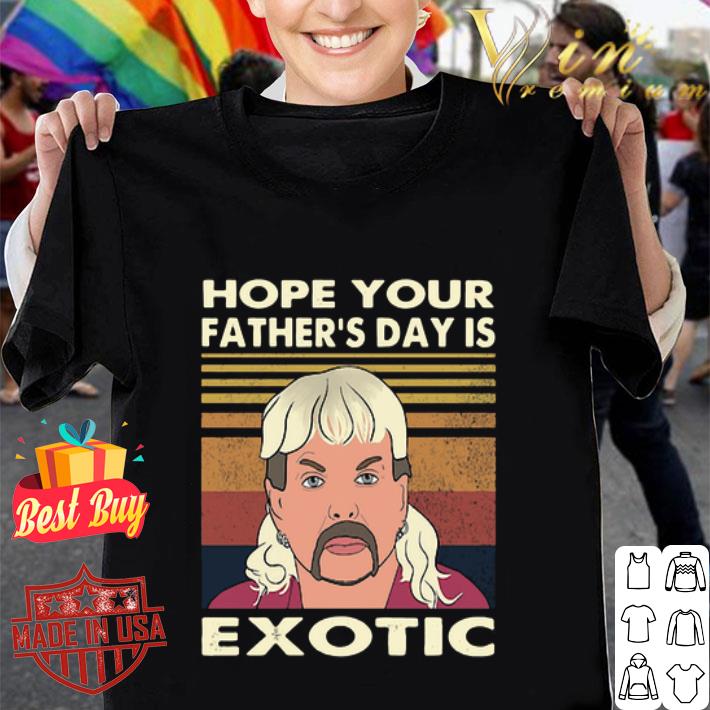 Tiger King Hope your father’s day is Exotic vintage shirt