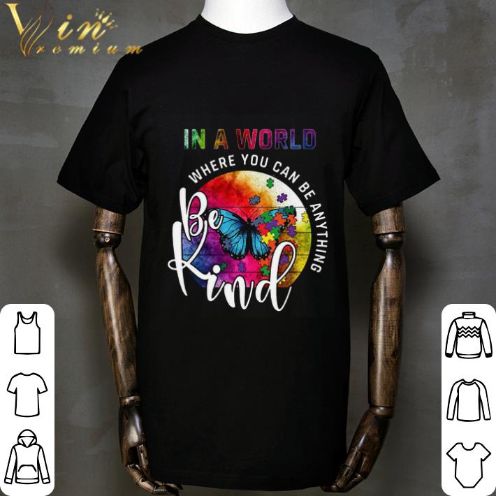 Butterfly Autism In a world where you can be anything be kind vintage shirt 2