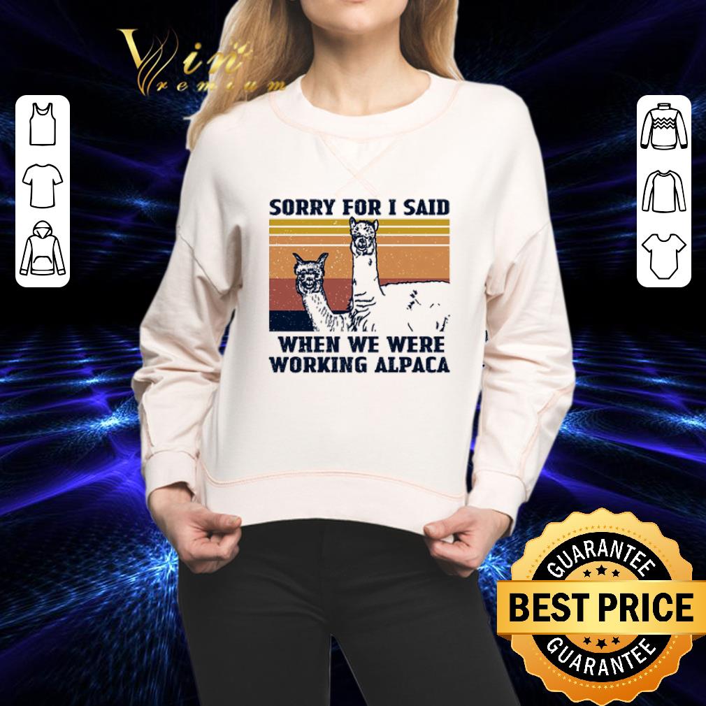 Vintage sorry for i said when we were working alpaca llama shirt 2