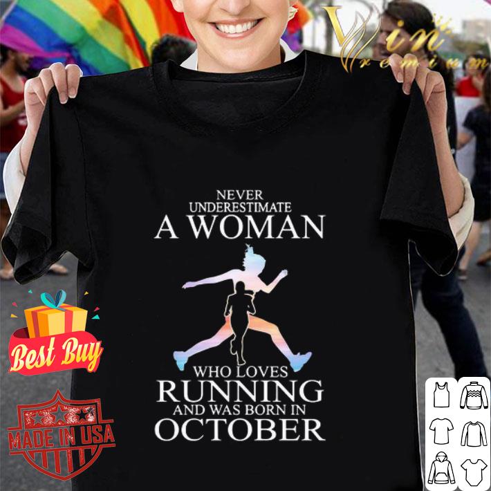 Never Underestimate A Woman Who Loves Running And Was Born In October shirt