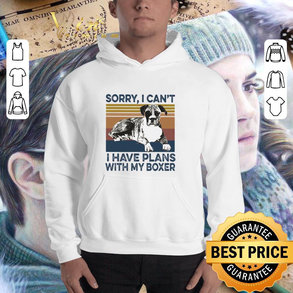 Sorry I can’t I have plans with my boxer vintage shirt 3