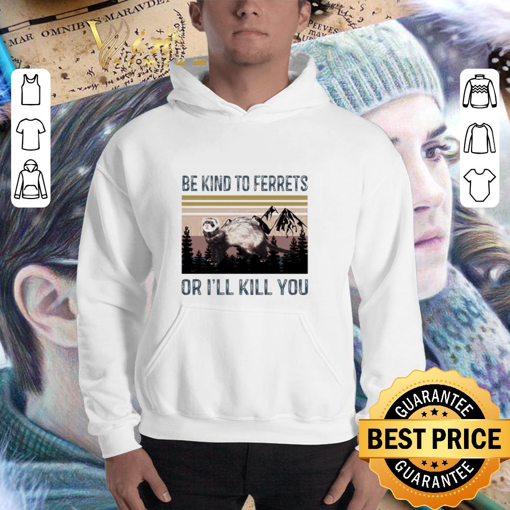 Vintage be kind to ferrets or i’ll kill you shirt 3