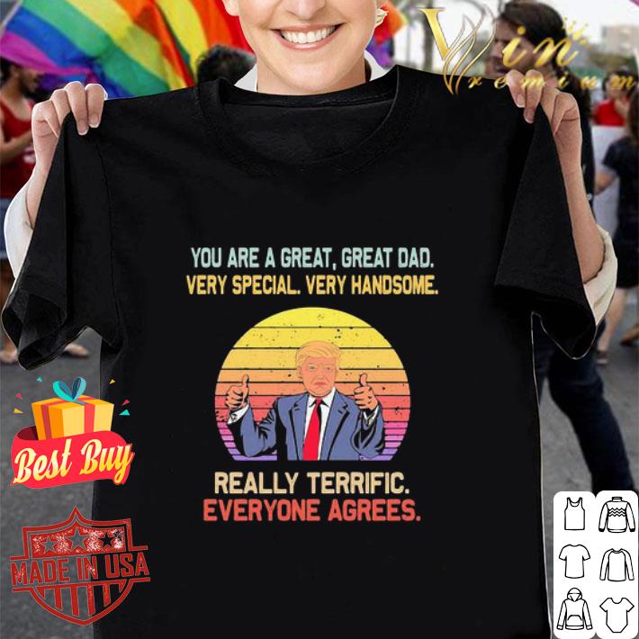 Trump you are a great dad very special very handsome really terrific shirt