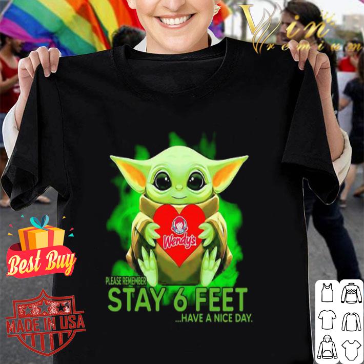 Baby Yoda hug Wendy’s please remember stay 6 feet Coronavirus shirt