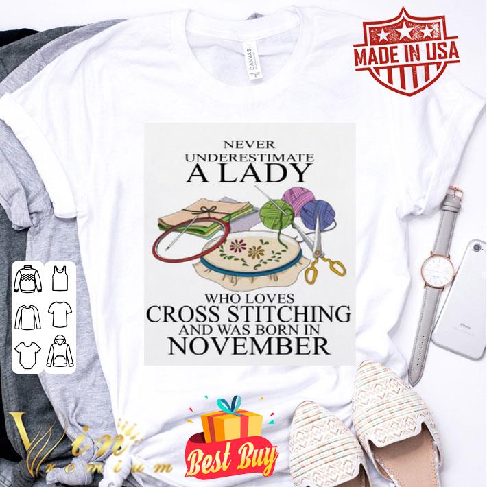 Knitting Crochet Lady who loves Cross stitching and was born in November shirt