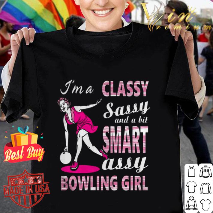 I M A Classy Sassy And A Bit Smart Assy Bowling Girl Shirt Hoodie Sweater Longsleeve T Shirt