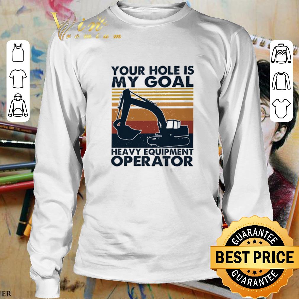 Vintage your hole is my goal heavy equipment operator shirt 3