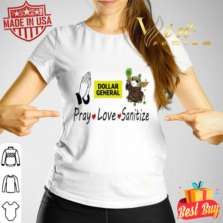 Pray Love Sanitize Dollar General Baby Yoda Covid-19 shirt Pray Love Sanitize Dollar General Baby Yoda Covid-19 shirt