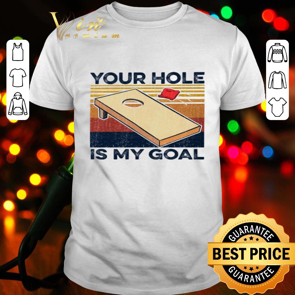 Bean bag toss your hole is my goal vintage shirt