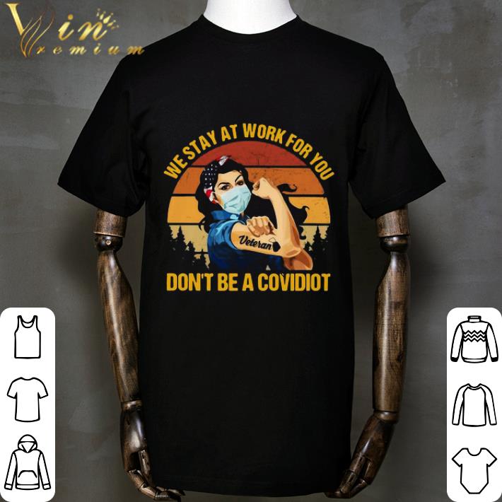 Strong veteran we stay at work for you don’t be a covidiot vintage shirt 2