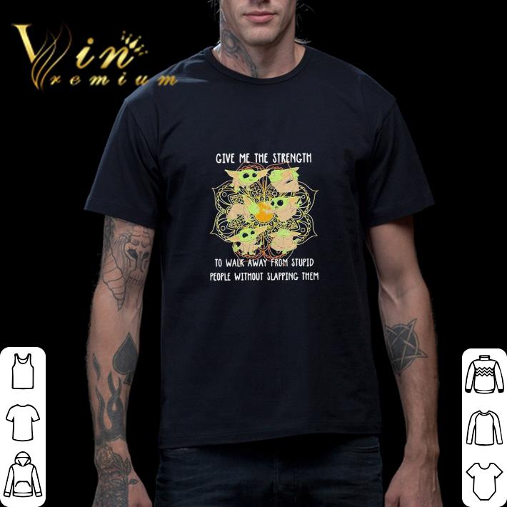 Baby Yoda give me the strength to walk away from stupid people shirt Baby Yoda give me the strength to walk away from stupid people shirt 2