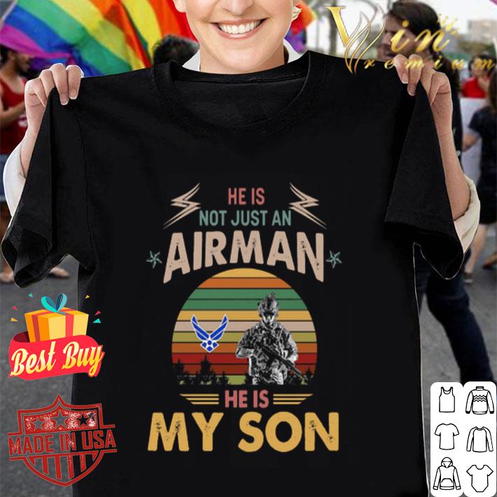 He is not just an airman he us my son vintage shirt