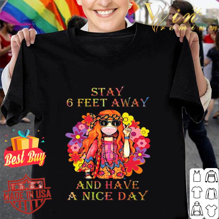 Hippie girl stay home 6 feet away and have a nice day Coronavirus shirt