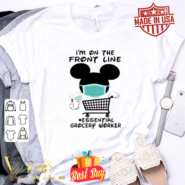 Mickey i’m on the front line essential grocery worker Coronavirus shirt
