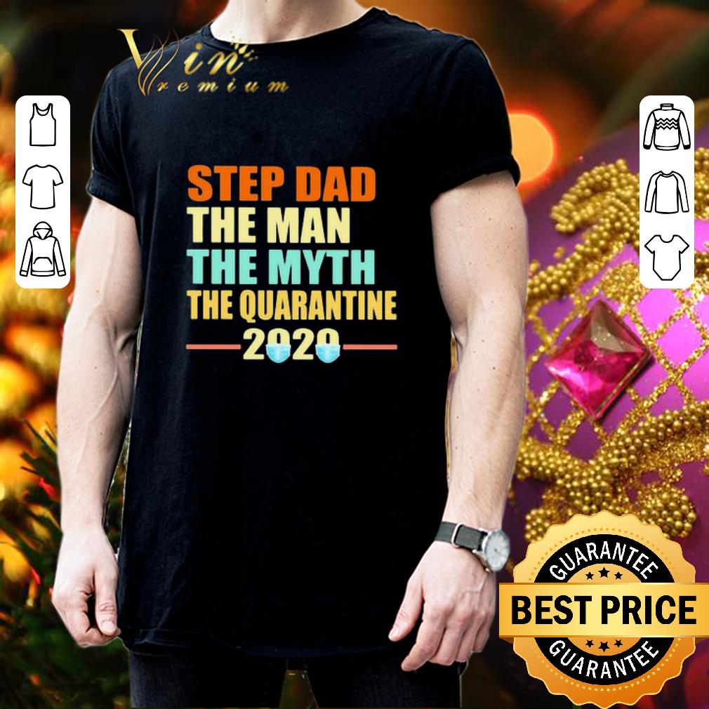 Vintage Step Dad The Man The Myth The Quarantine 2020 Coronavirus shirt 3