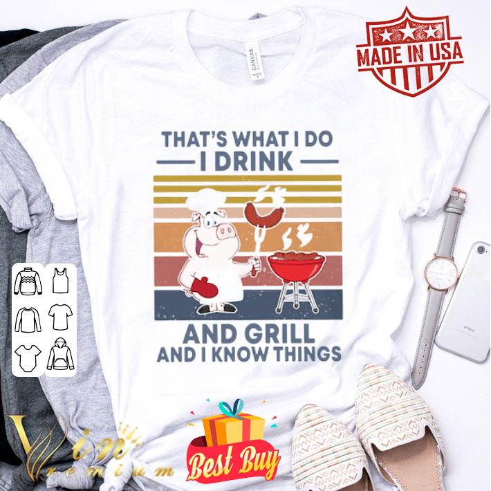 That’s what I do I drink and Grill and I Know things vintage shirt