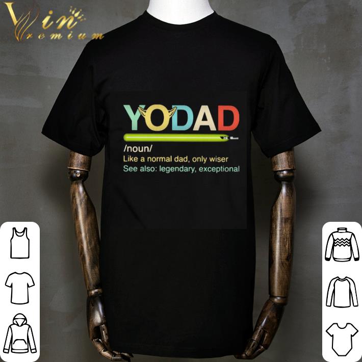 Vintage Baby Yoda Yo dad like a normal dad only wiser legendary shirt 2