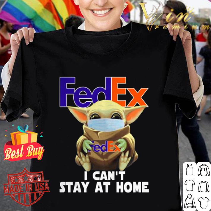 Baby Yoda mask FedEx I can’t stay at home Coronavirus shirt