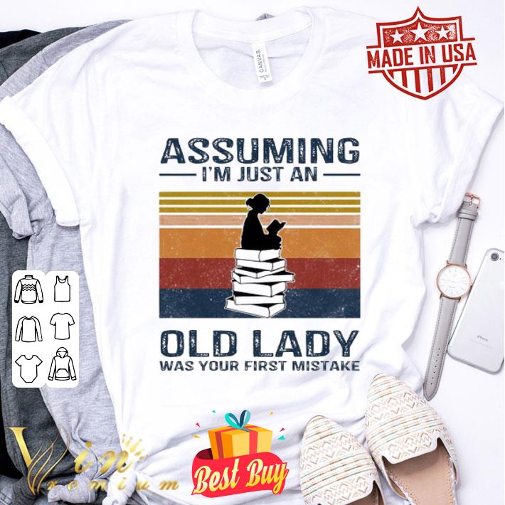 Books girl assuming I’m just an old lady was your first mistake shirt