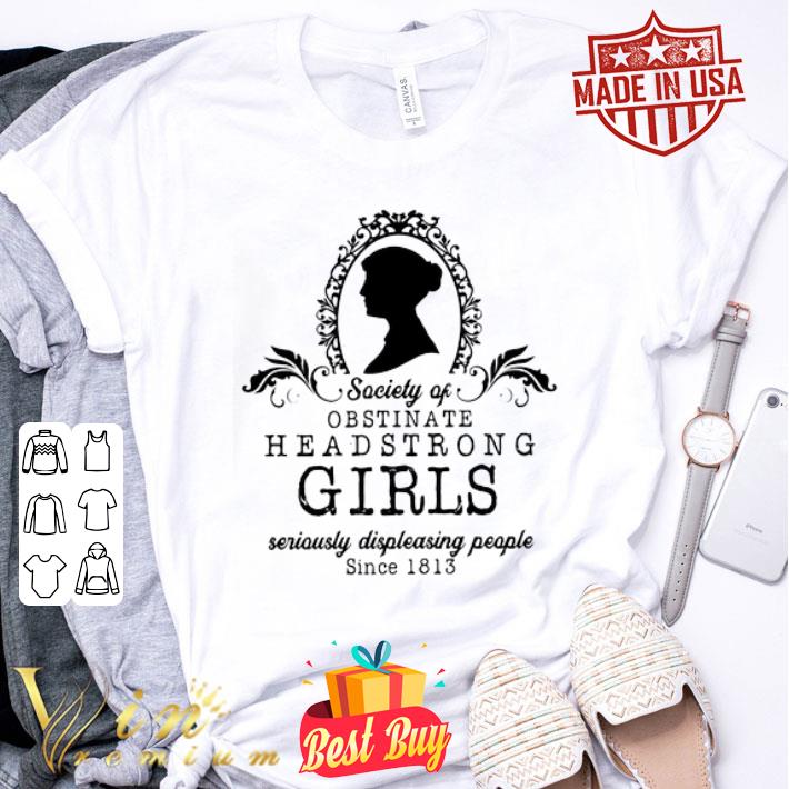 Jane Austen Journal Society of obstinate head strong girls shirt