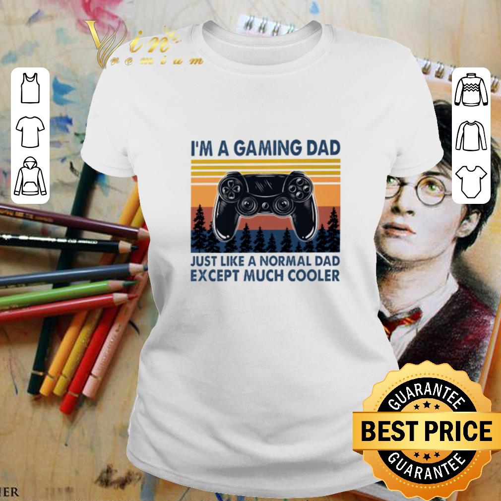 I’m a gaming dad just like normal dad except much cooler vintage shirt 2